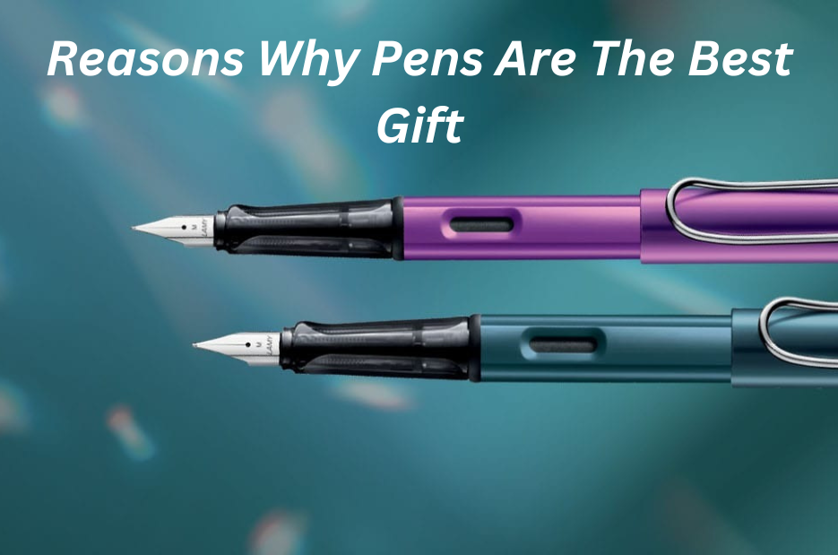 Reasons Why Pens Are The Best Gift - Blog